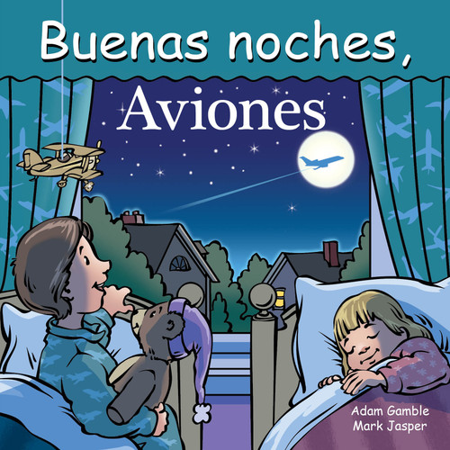 Buenas Noches, Aviones (Spanish Edition) by Adam Gamble, Mark Jasper, Harvey Stevenson, 9781649071521