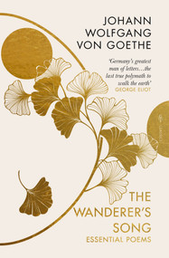 The Wanderer's Song (Essential Poems) by Johann Wolfgang von Goethe, John Kent, 9781805333401