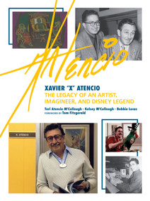 Xavier "X" Atencio (The Legacy of An Artist, Imagineer, and Disney Legend) by Tori Atencio McCullough, Kelsey McCullough, Bobbie Lucas, 9781368101295