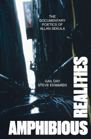 Amphibious Realities (The Documentary Poetics of Allan Sekula) by Gail Day, Steve Edwards, 9781804295045