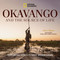 Okavango and the Source of Life (Exploring Africa's Lost Headwaters) by Steve Boyes, 9781426224072