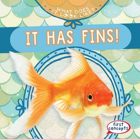 It Has Fins! by Kathleen Connors, 9781482470840