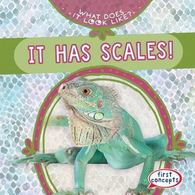 It Has Scales! by Kathleen Connors, 9781482470932