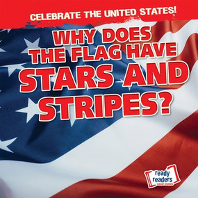 Why Does the Flag Have Stars and Stripes? by Beatrice Harris, 9781482470994