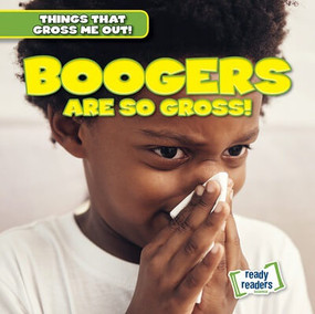 Boogers Are So Gross! - 9781482471366 by Lynda Arnez, 9781482471366