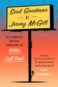 Saul Goodman v. Jimmy McGill (The Complete Critical Companion to Better Call Saul) by Alan Sepinwall, 9781419777196