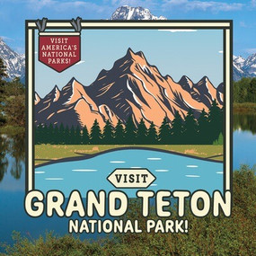 Visit Grand Teton National Park! by Sloane Gould, 9781978544154
