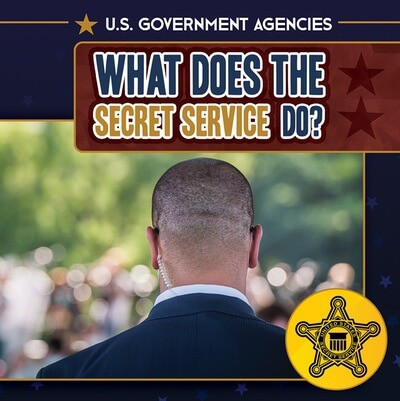 What Does the Secret Service Do? by Danielle Haynes, 9781499453201