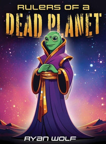 Rulers of a Dead Planet - 9781978597990 by Ryan Wolf, 9781978597990