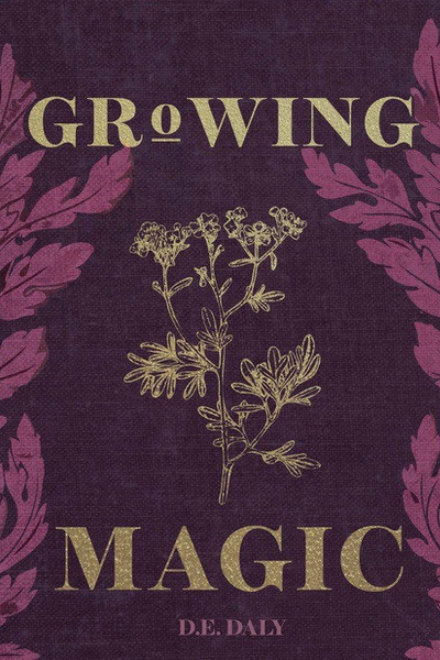 Growing Magic by D. E. Daly, 9781978598010