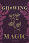 Growing Magic by D. E. Daly, 9781978598010