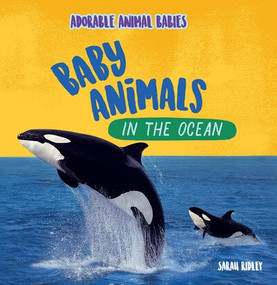 Baby Animals in the Ocean by Sarah Ridley, 9781499453553