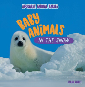 Baby Animals in the Snow by Sarah Ridley, 9781499453614
