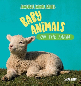 Baby Animals on the Farm by Sarah Ridley, 9781499453645