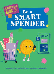 Be a Smart Spender - 9781499453867 by Izzi Howell, Yekyung Kwon, 9781499453867