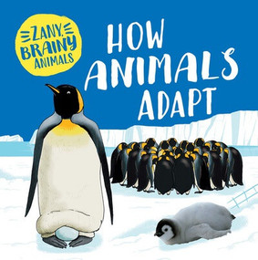 How Animals Adapt by Ashley Ward, 9781499454093