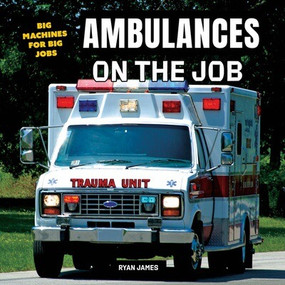 Ambulances on the Job by Ryan James, 9781978573758