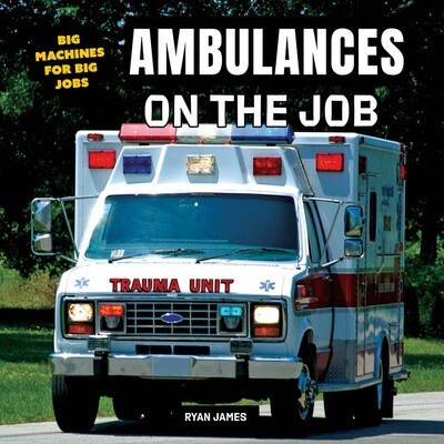 Ambulances on the Job by Ryan James, 9781978573758