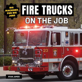 Fire Trucks on the Job by Ryan James, 9781978573840