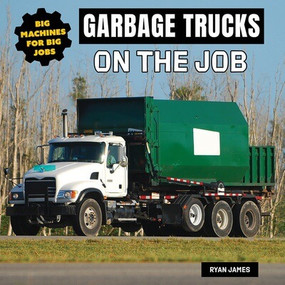 Garbage Trucks on the Job - 9781978573888 by Ryan James, 9781978573888