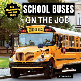 School Buses on the Job by Ryan James, 9781978573932