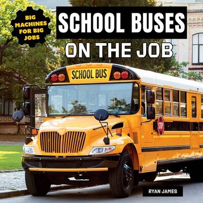 School Buses on the Job by Ryan James, 9781978573932