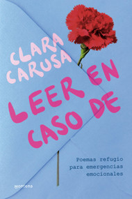 Leer en caso de... Poemas refugio para emergencias emocionales / Read in Case of... (Spanish Edition) by Clara Carusa, 9788410396029