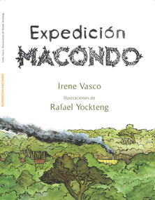 Expedición Macondo / Expedition: Macondo (Spanish Edition) by Irene Vasco, Rafael Yockteng, 9789588662725