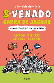 La increíble historia de 8 venado Garra de Jaguar / The Fascinating Story of 8- Deer Jaguar's Claw (Spanish Edition) by Antonio Garci, 9786073183512