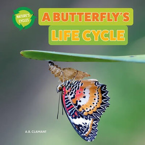 A Butterfly's Life Cycle - 9781978575493 by A. B. Clamant, 9781978575493