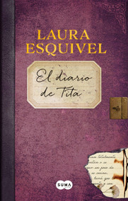 El diario de Tita (El diario de Como agua para chocolate) / Tita's Diary (Spanish Edition) by Laura Esquivel, 9781949061024