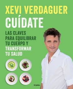 Cuídate: Las claves para equilibrar tu cuerpo y transformar tu salud / Take Careof Yourself: The Keys to Balancing Your Body and Transforming .. (Spanish Edition) by Xevi Verdaguer, 9788425357909