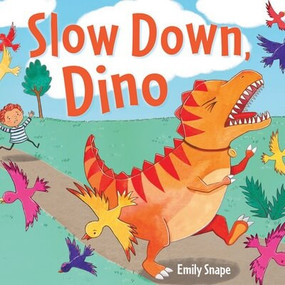 Slow Down, Dino - 9781499455069 by Emily Snape, Emily Snape, 9781499455069