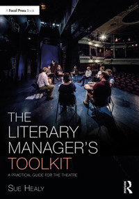 The Literary Manager's Toolkit (A Practical Guide for the Theatre) by Sue Healy, 9781032004624