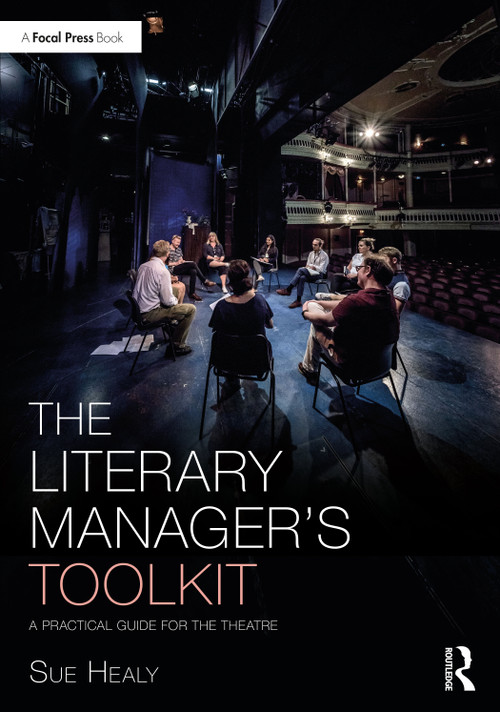 The Literary Manager's Toolkit (A Practical Guide for the Theatre) by Sue Healy, 9781032004624