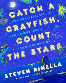 Catch a Crayfish, Count the Stars (Fun Projects, Skills, and Adventures for Outdoor Kids) - 9780593448991 by Steven Rinella, Max Temescu, 9780593448991