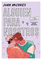 Alguien para nosotros / Someone for Us (Spanish Edition) by Juan Arcones, 9786073855532