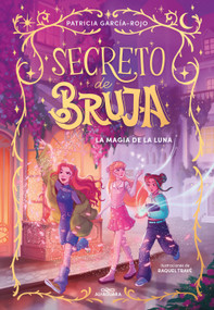 La magia de la luna / The Magic of the Moon (Spanish Edition) by Patricia García-Rojo, 9788419982056