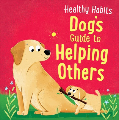 Dog's Guide to Helping Others by Lisa Edwards, Sian Roberts, 9781538399491