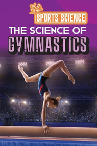 The Science of Gymnastics - 9781499479423 by Amy B. Rogers, 9781499479423