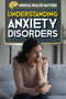 Understanding Anxiety Disorders by Amy Holt, 9781499479546