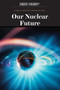 Our Nuclear Future by Scientific American Editors, 9781538313046