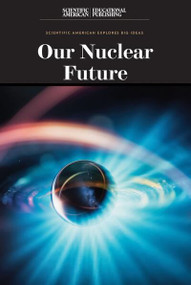 Our Nuclear Future - 9781538313053 by Scientific American Editors, 9781538313053
