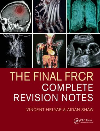 The Final FRCR (Complete Revision Notes) by Vincent Helyar, Aidan Shaw, 9781482259728