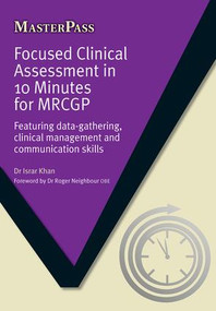 Focused Clinical Assessment in 10 Minutes for MRCGP (Featuring Data-Gathering, Clinical Management and Communication Skills) by Israr Ahmad Khan, 9781846199745