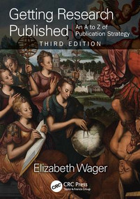 Getting Research Published (An A-Z of Publication Strategy, Third Edition) by Elizabeth Wager, 9781785231384