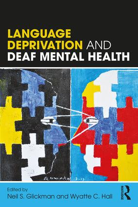Language Deprivation and Deaf Mental Health by Neil S. Glickman, Wyatte C. Hall, 9781138735392