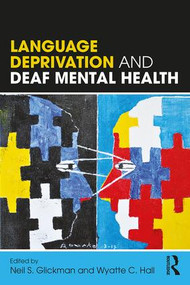 Language Deprivation and Deaf Mental Health by Neil S. Glickman, Wyatte C. Hall, 9781138735392