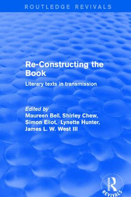 Re-Constructing the Book (Literary Texts in Transmission) - 9781138724990 by Maureen Bell, Lynette Hunter, Shirley Chew, Simon Eliot, 9781138724990