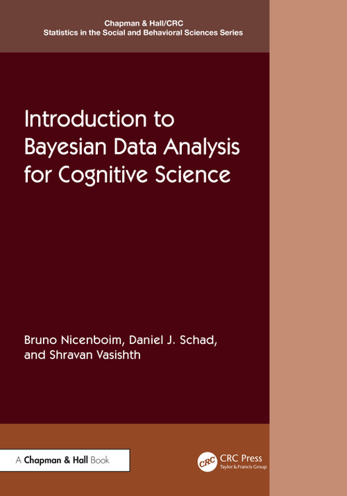 Introduction to Bayesian Data Analysis for Cognitive Science by Bruno Nicenboim, Daniel J. Schad, Shravan Vasishth, 9780367359331